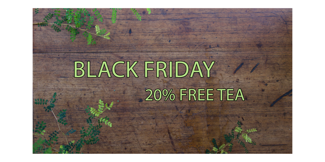 Black Friday 20% free tea